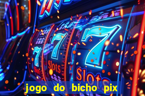 jogo do bicho pix da sorte